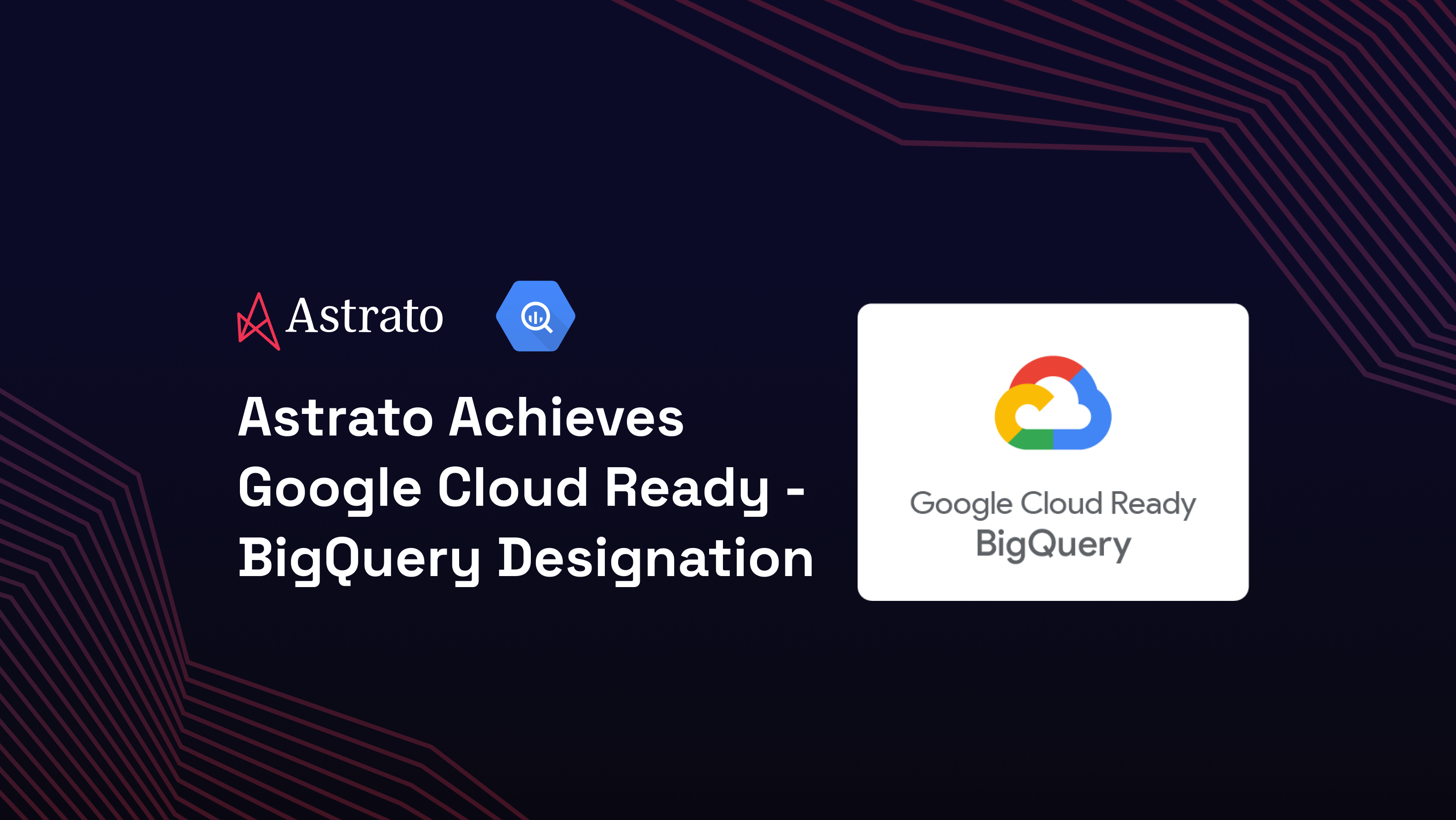 Astrato Earns Google Cloud Ready — BigQuery Designation and Launches on Google Cloud Marketplace