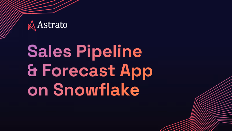 Sales Pipeline & Forecast App on Snowflake: Beyond the CRM