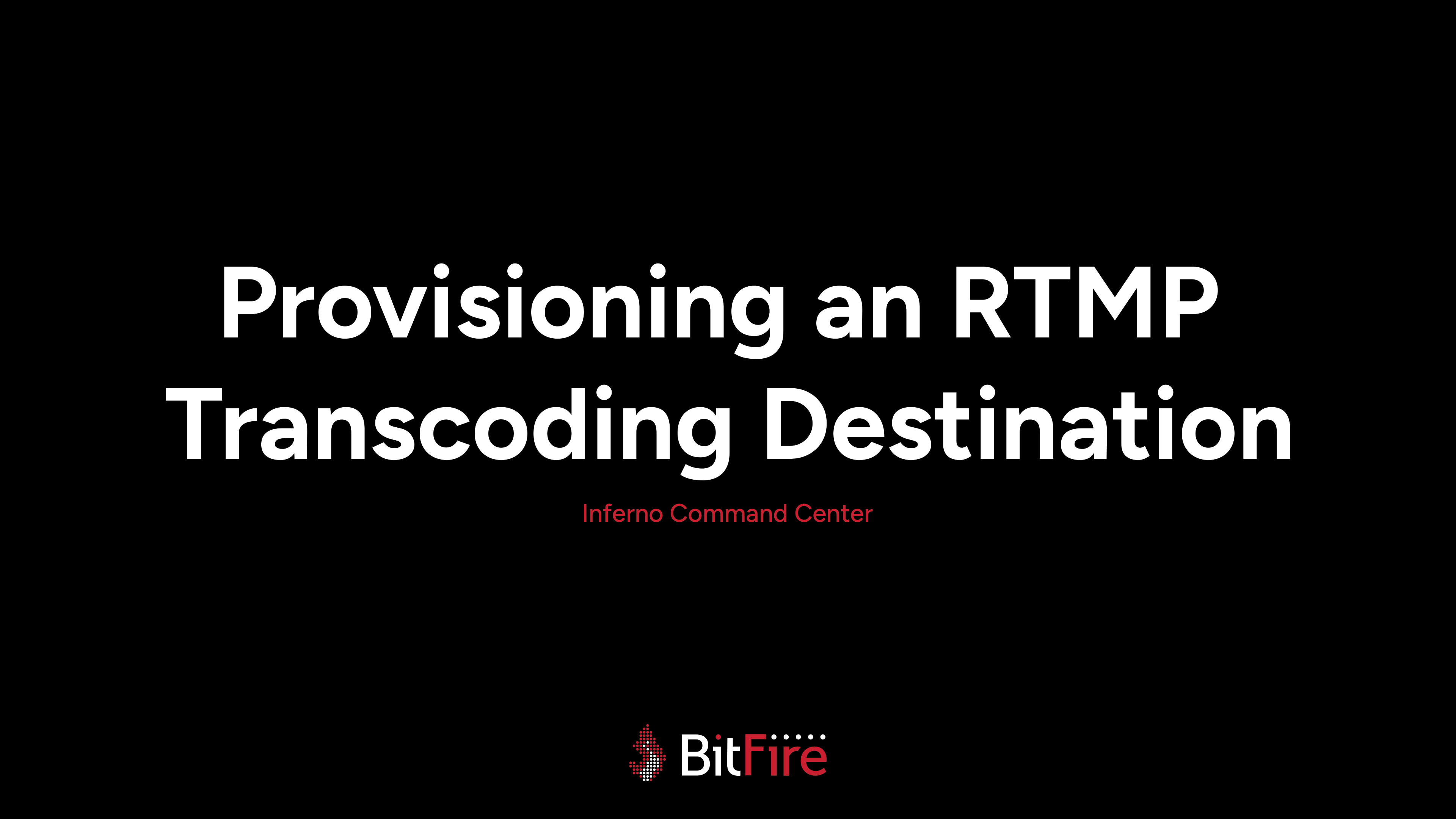 Provisioning an RTMP Transcoding Destination 