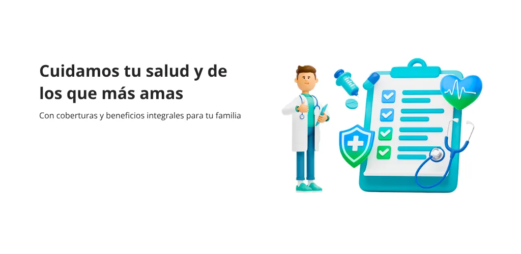 Cuidamos tu salud y de los que más amas. Con coberturas y beneficios integrales para tu familia