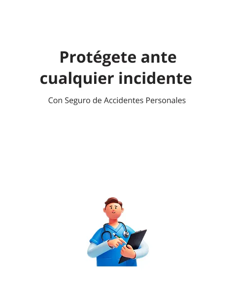 Protégete ante cualquier incidente, Con Seguro de Accidentes Personales