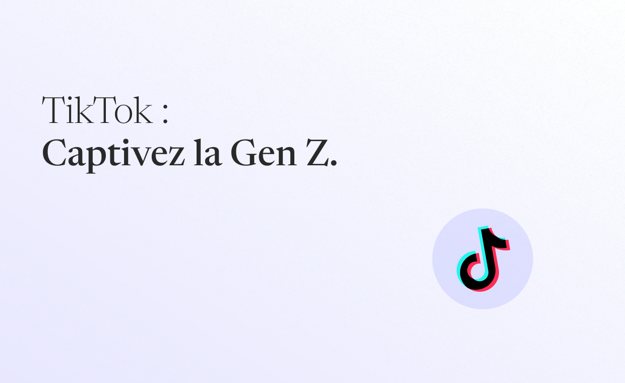 tiktok : captivez la gen z