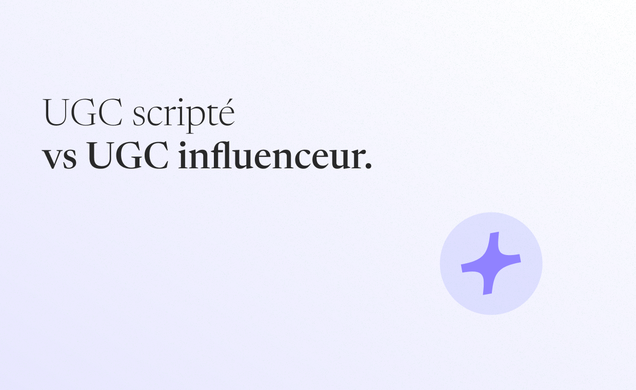 ugc scripté vs ugc influenceur