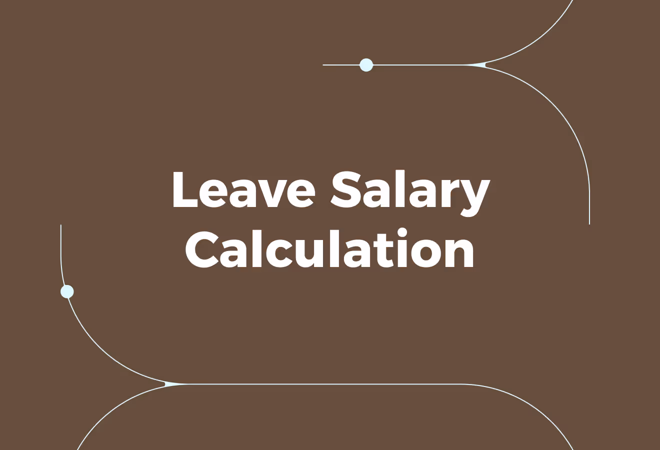 Leave Salary Calculation In the UAE For Employers - Leave Salary Calculation In UAE