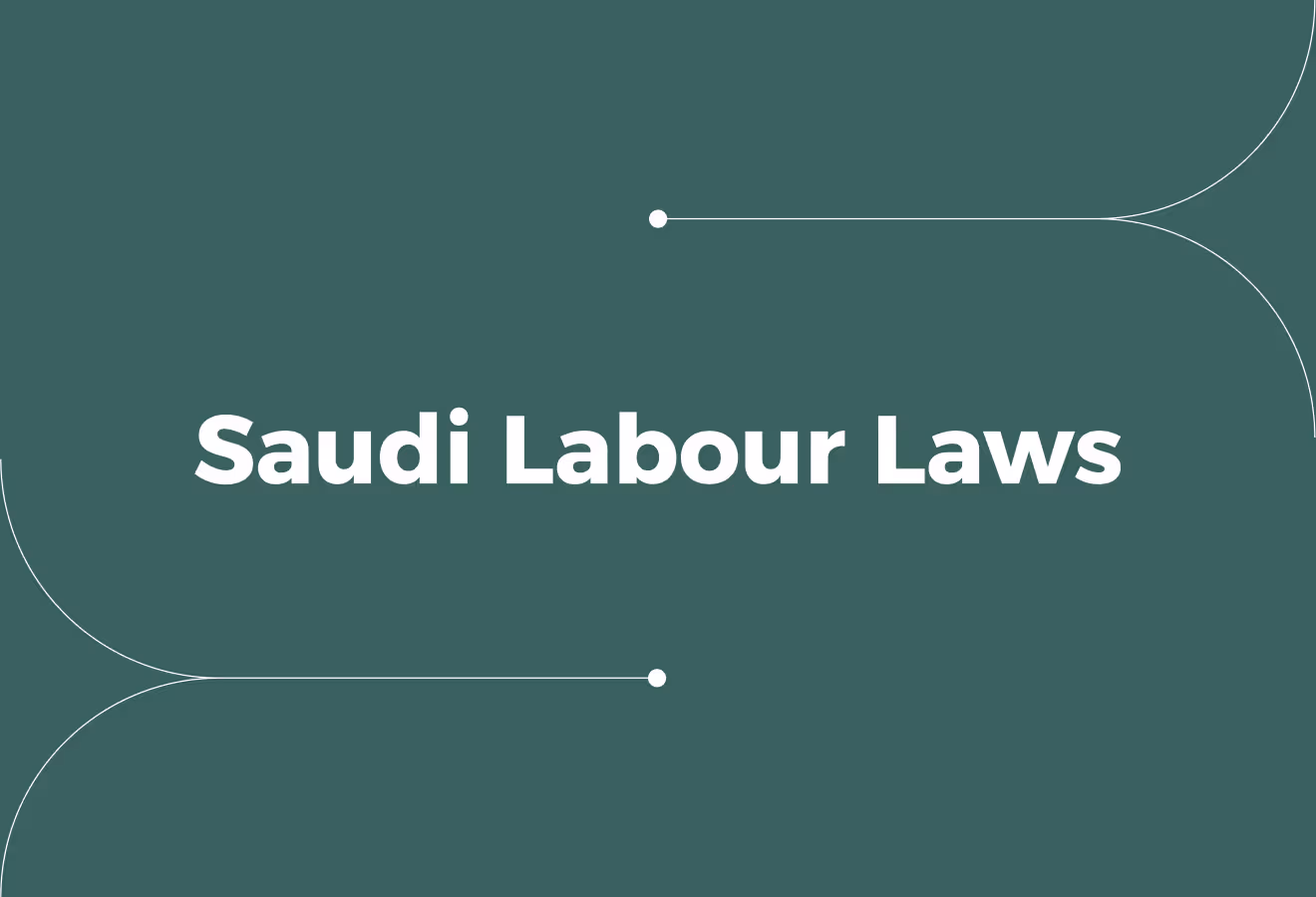 Understanding Saudi Labour Laws & Recent Amendments