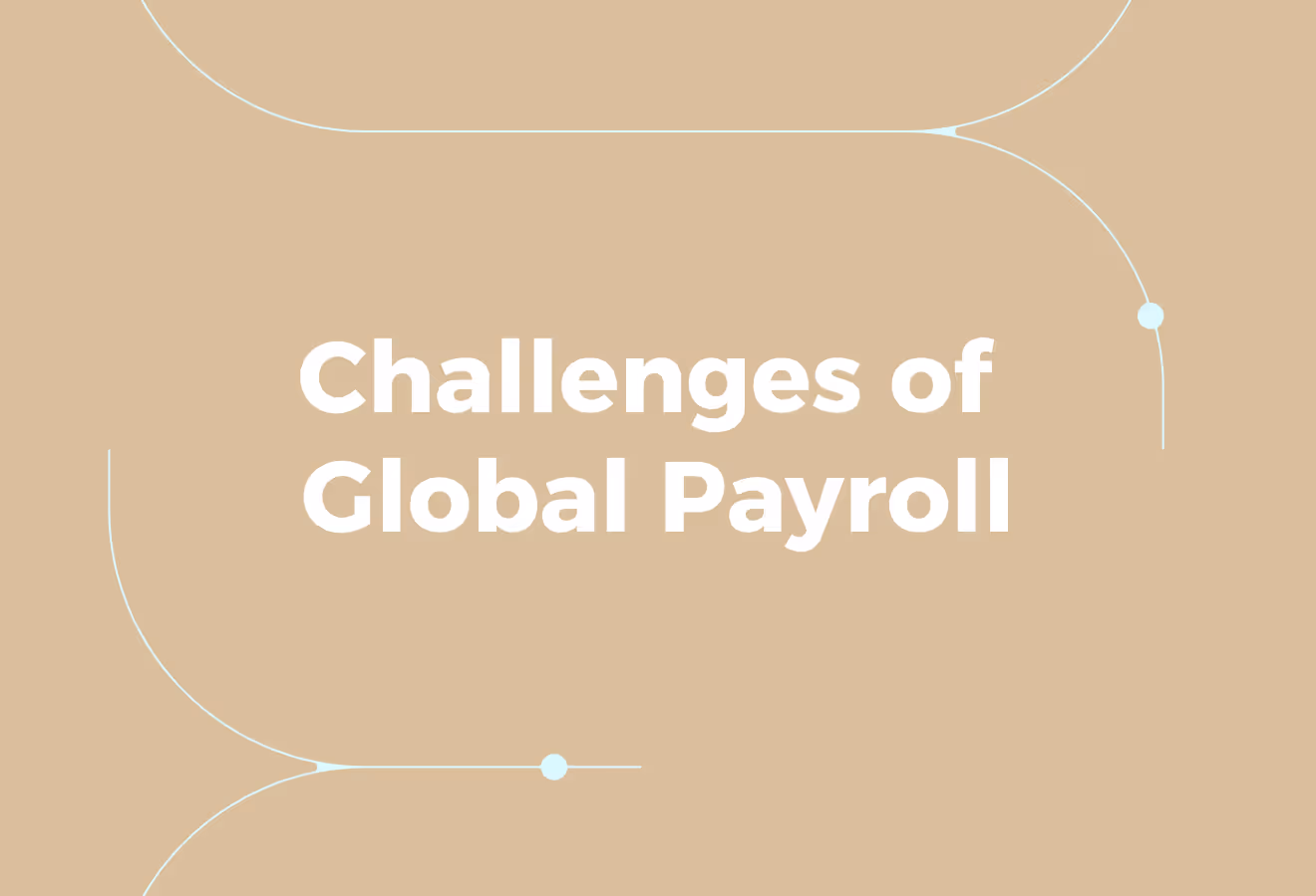 Understanding the Challenges of Global Payroll