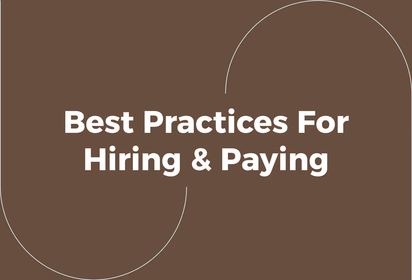 5 Best Practices For Hiring & Paying International Contractors