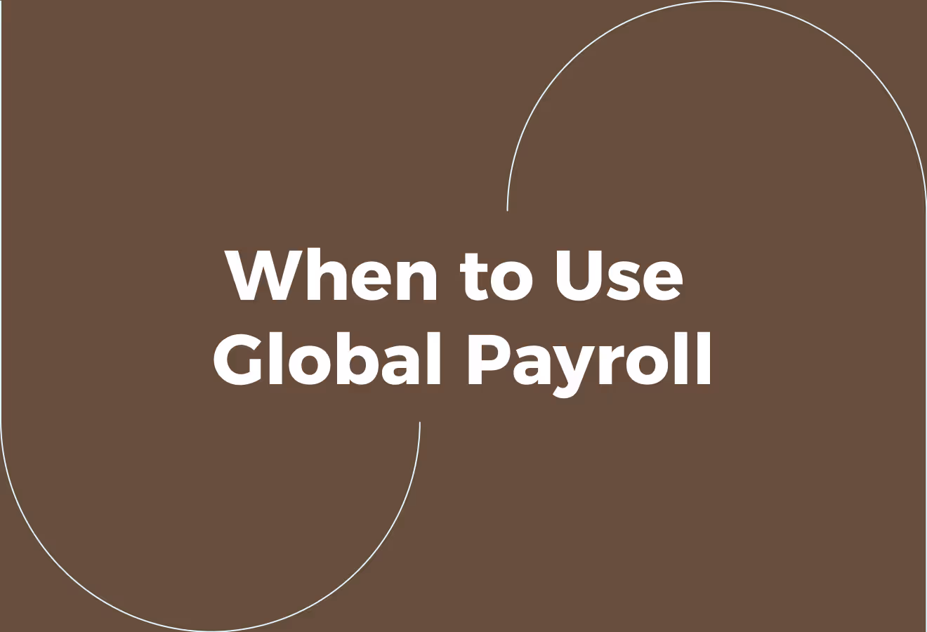 When to Use Multi-Country Payroll