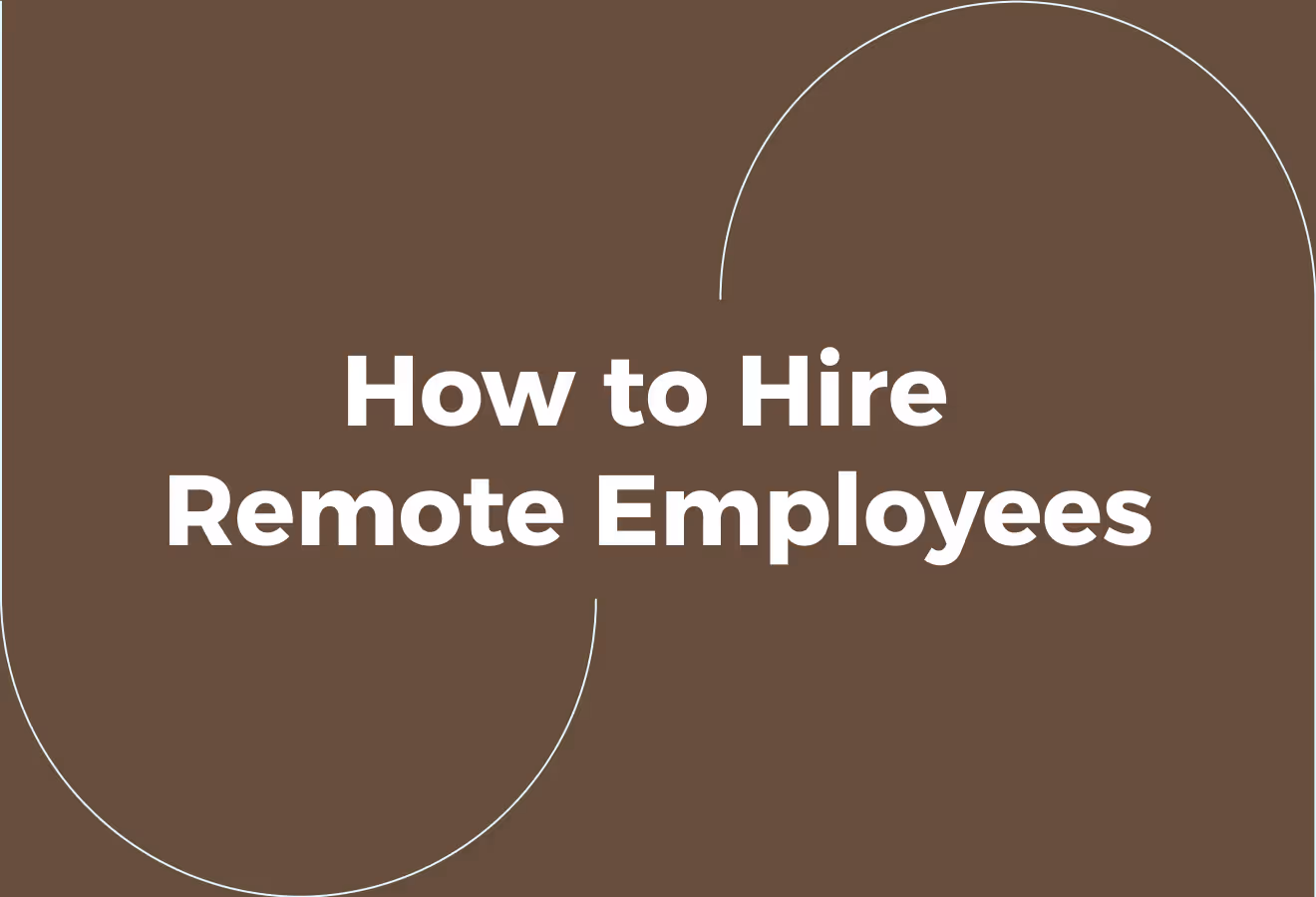 Step-by-Step Process for Hiring Remote Employees in Other Countries