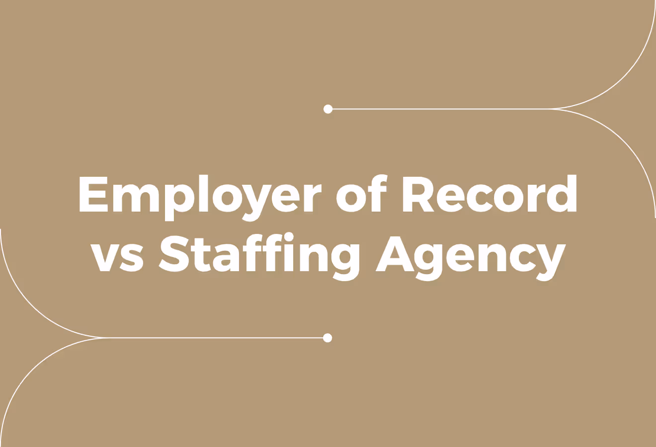 Employer of Record vs Staffing Agency (When To Use Each)