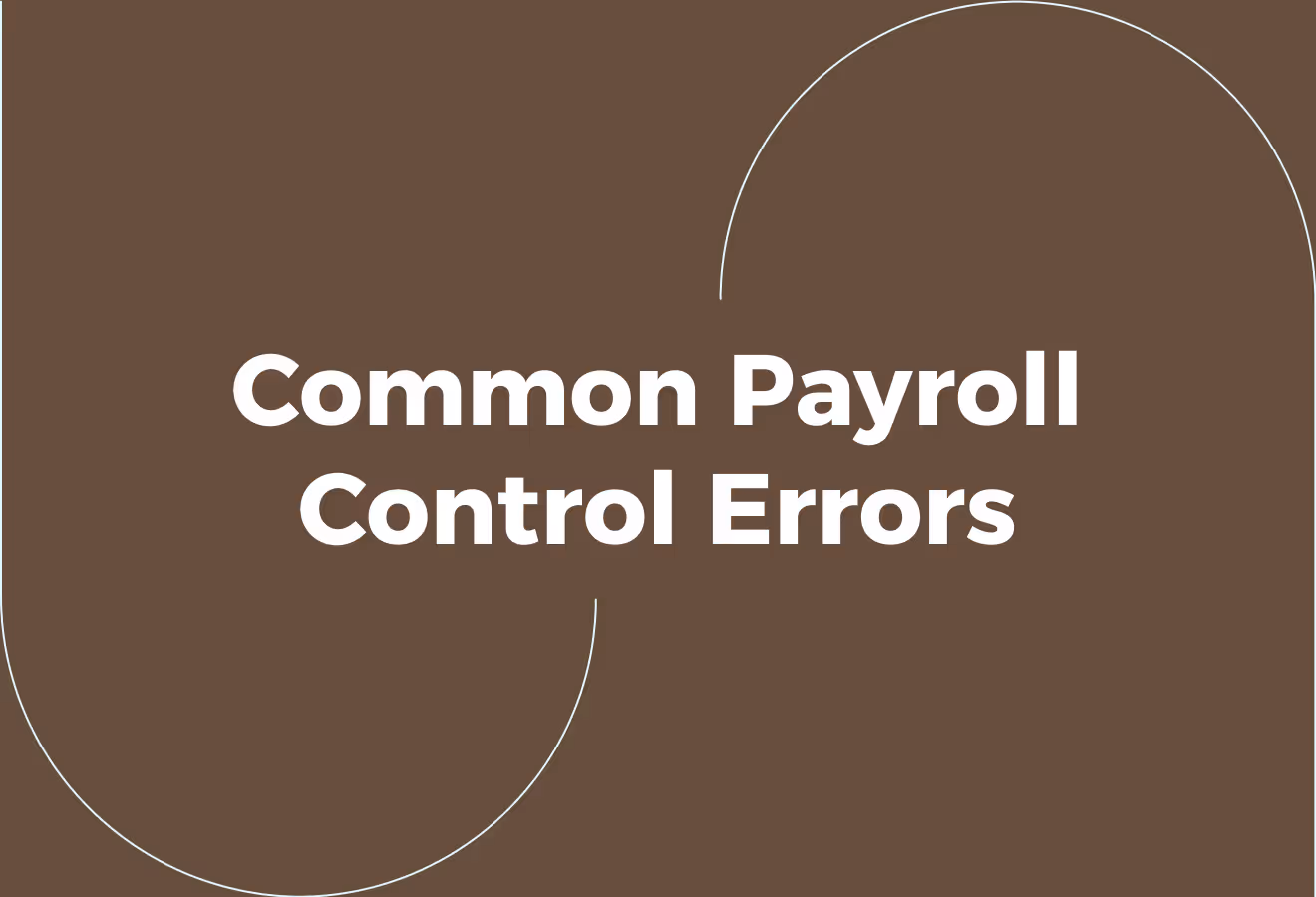 Common Payroll Control Errors and How to Avoid Them