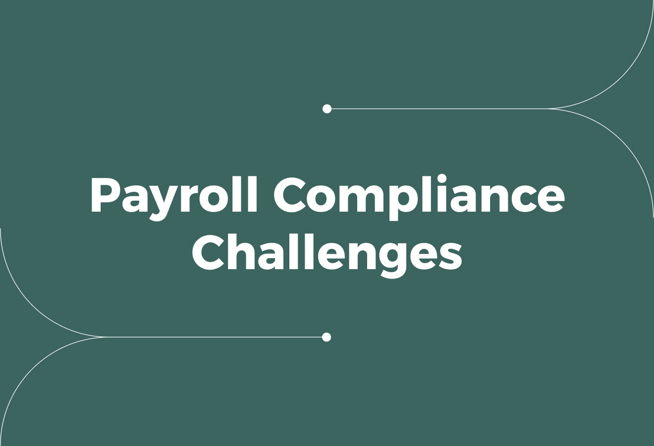Navigating Payroll and Compliance Challenges for Global Businesses