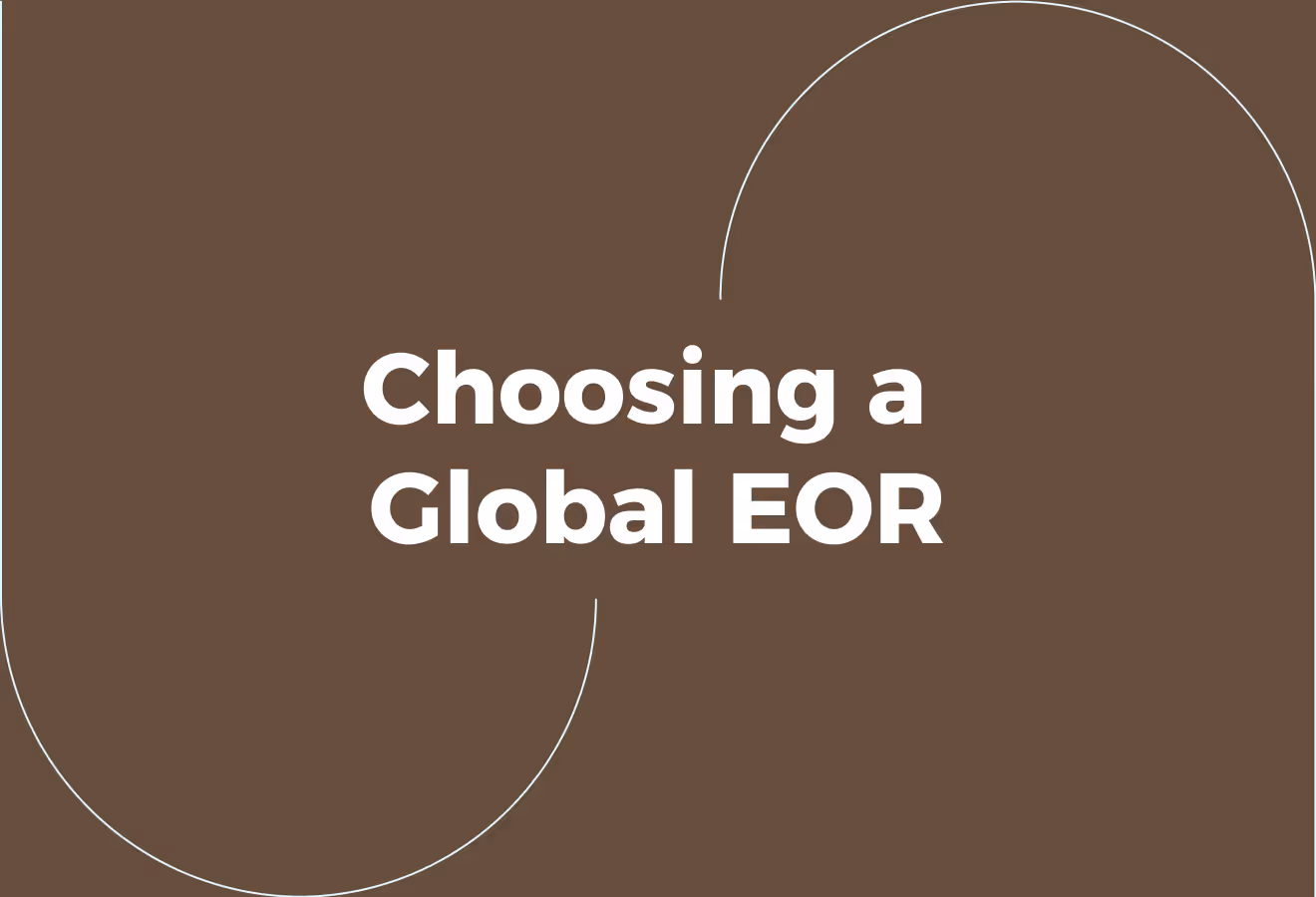 Key Considerations for Choosing a Global EOR