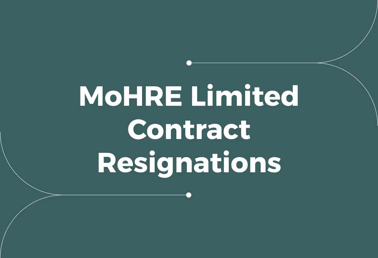 An Employer's Guide for Managing MoHRE Limited Contract Resignations