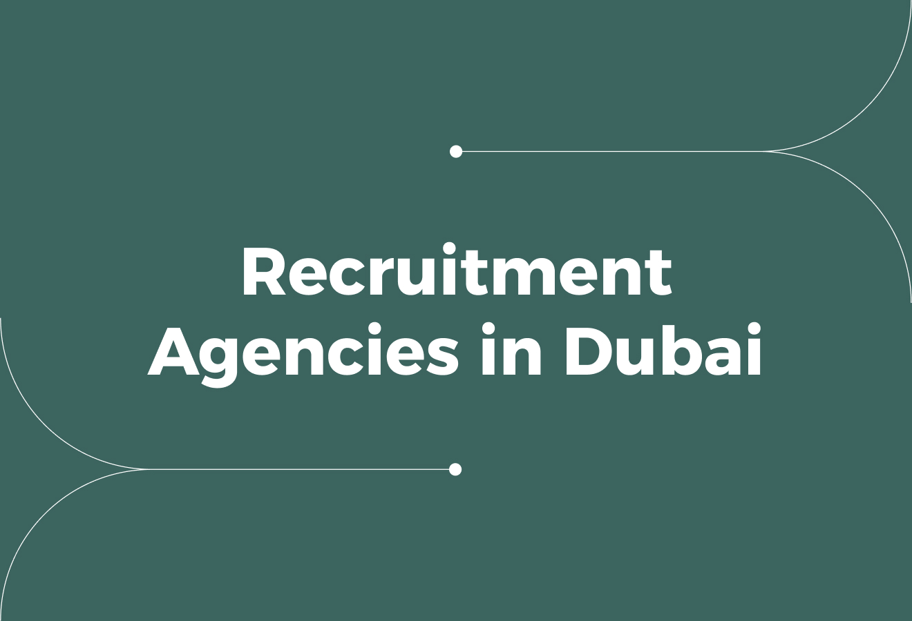 Partnering with Recruitment Agencies in Dubai (Guide For Employers)