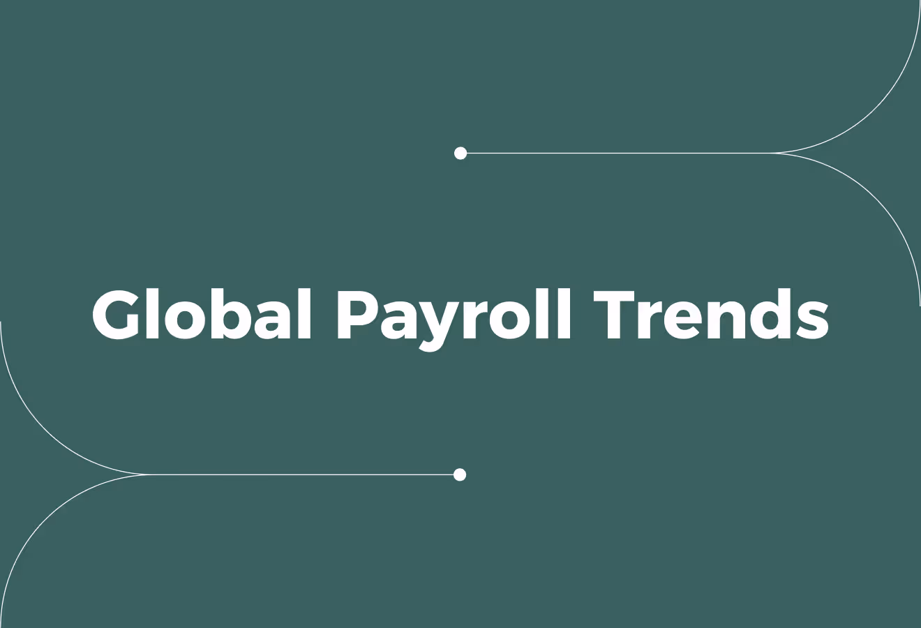 12 Key Global Payroll Trends Shaping Workforce Management