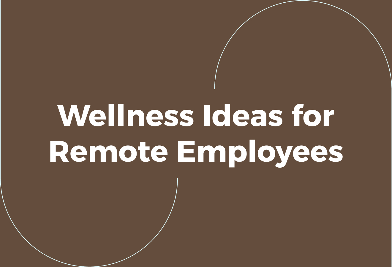 Top 34 Wellness Ideas for Remote Employees