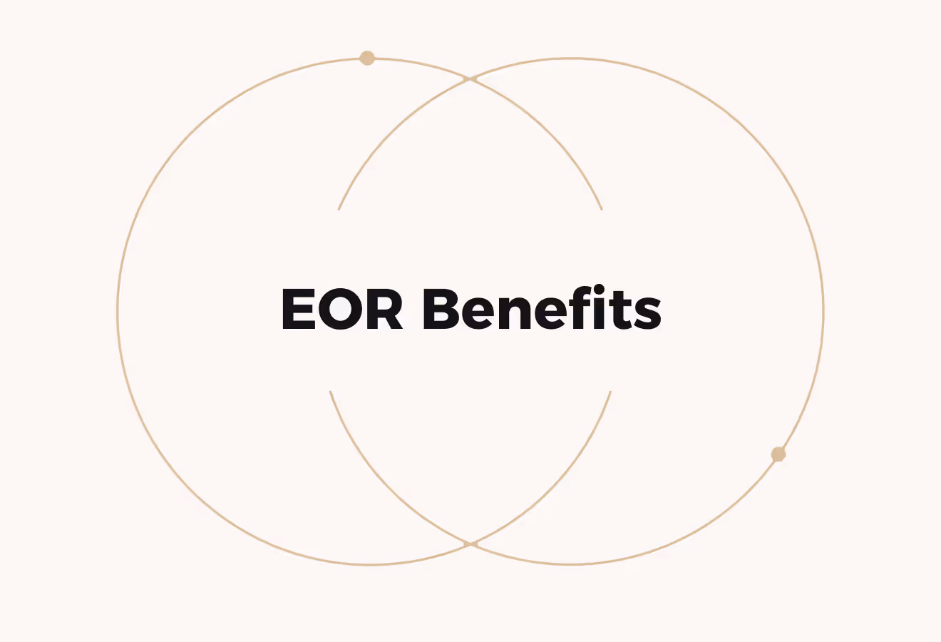 Top 10 EOR Benefits For Businesses Hiring Globally