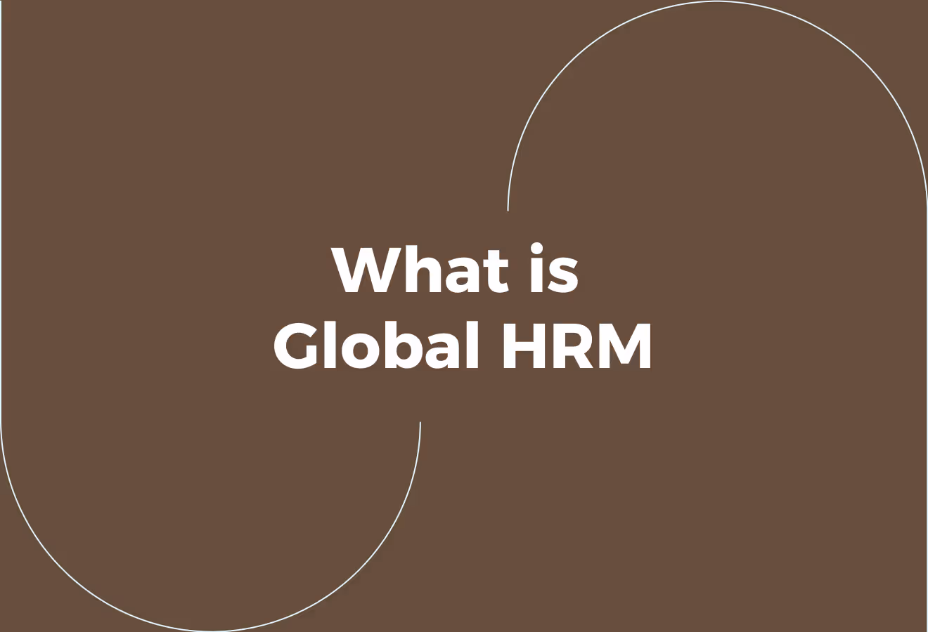 What is Global Human Resource Management