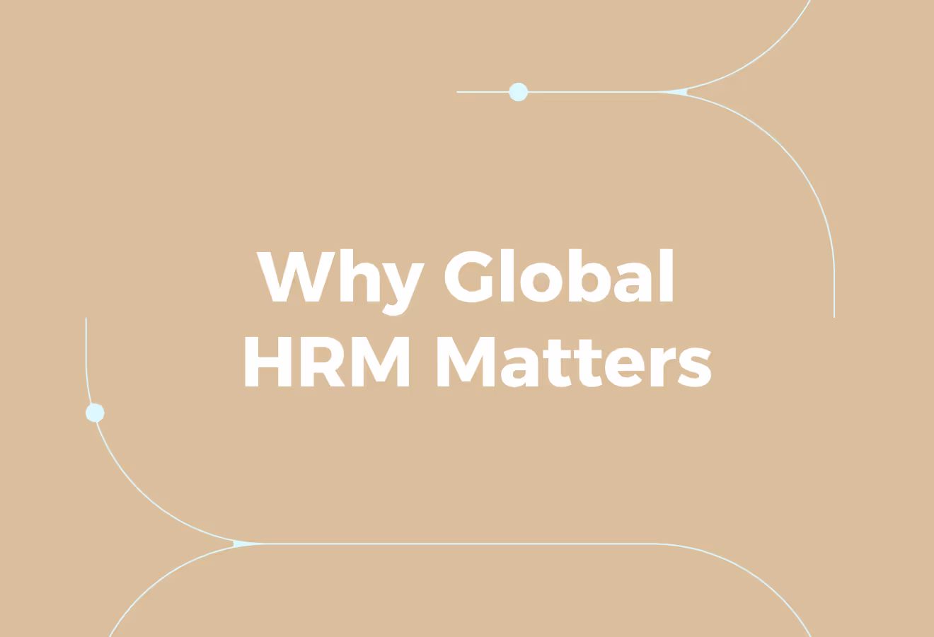 Why Global Human Resource Management Drives Business Success