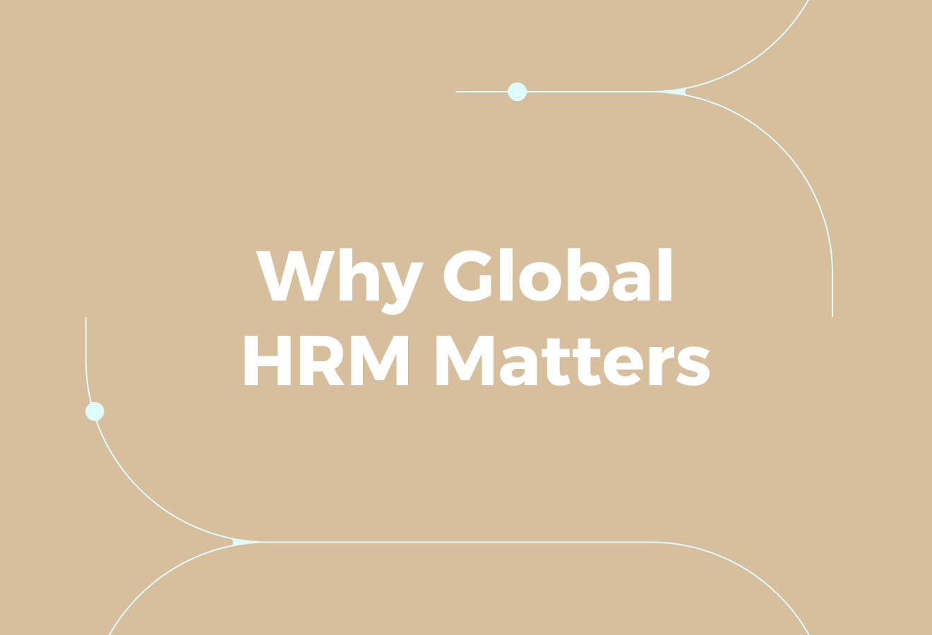Why Global Human Resource Management Drives Business Success