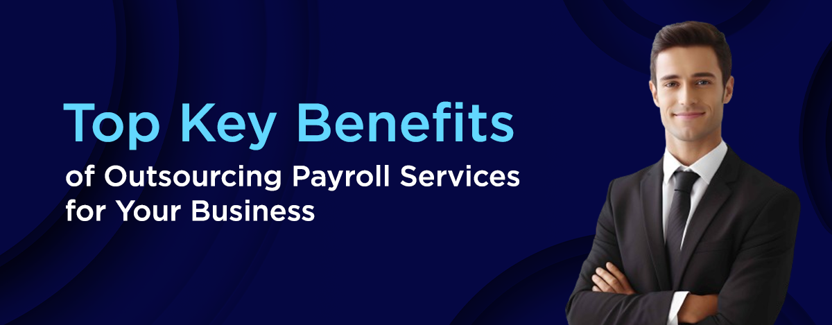 Benefits of Outsourcing - Why Outsource Payroll Processing Services