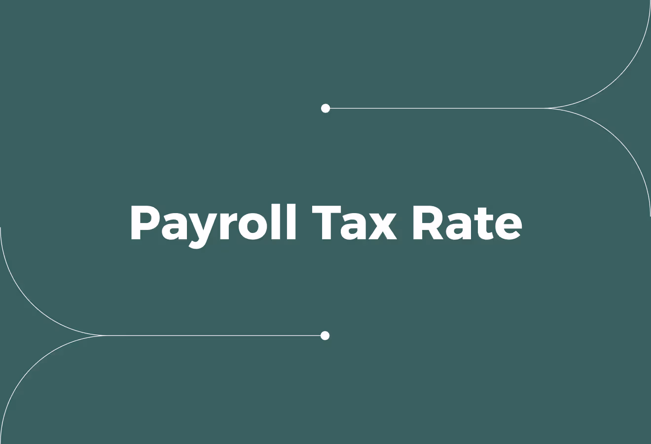 What Is the Payroll Tax Rate? A Simple Guide for Employers