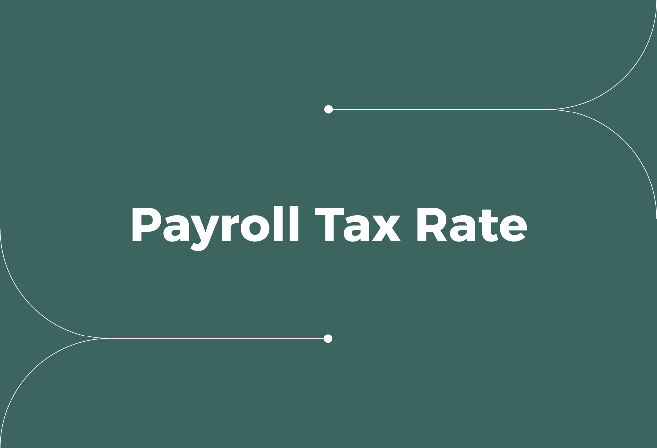 What Is the Payroll Tax Rate? A Simple Guide for Employers