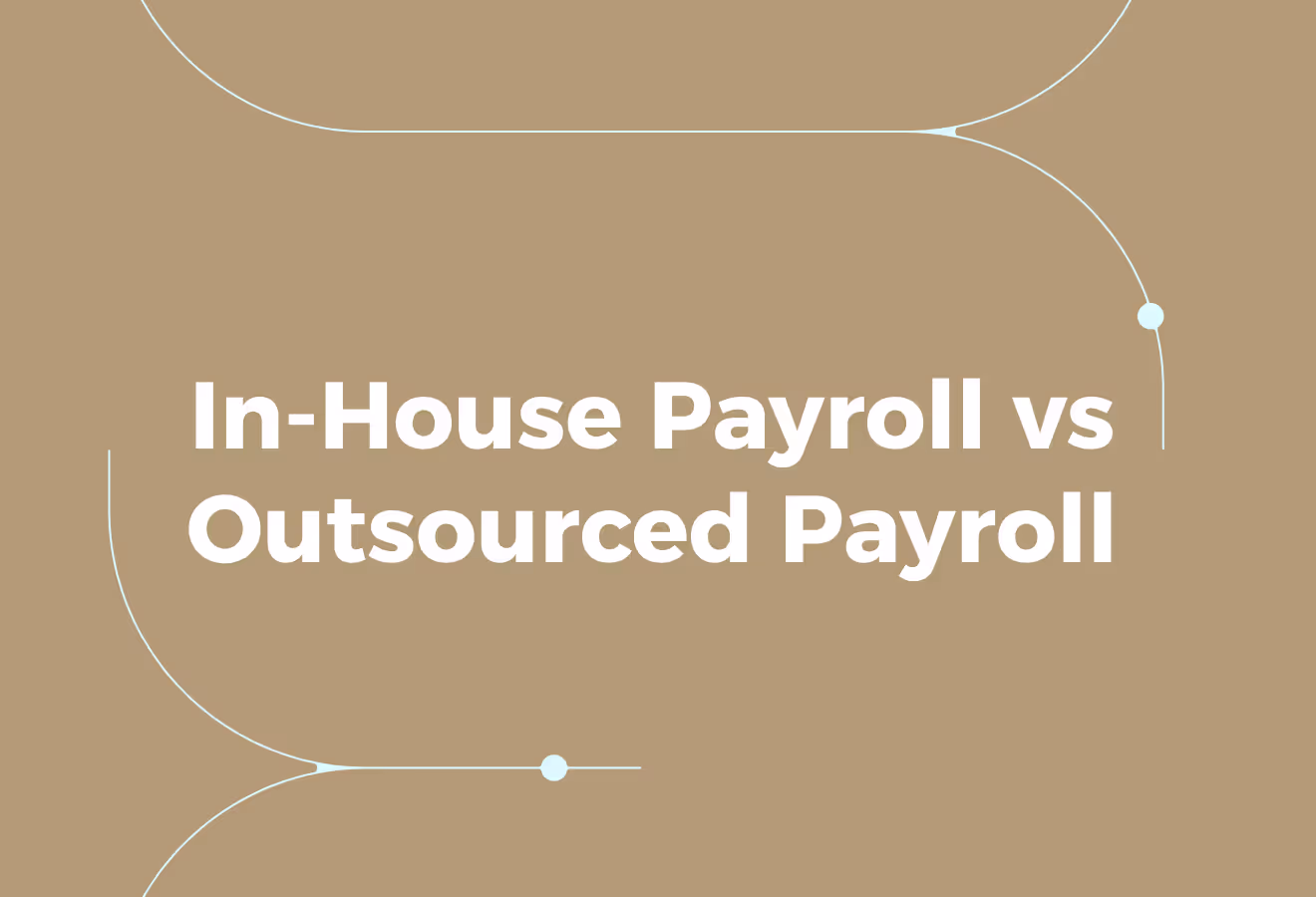 In-House Payroll vs Outsourced Payroll