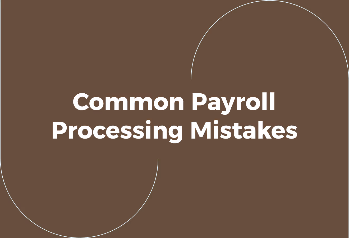 10 Common Payroll Processing Mistakes to Avoid