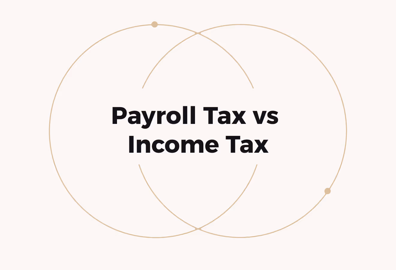 Payroll Tax vs Income Tax (Key Differences & How It Affects Employers)