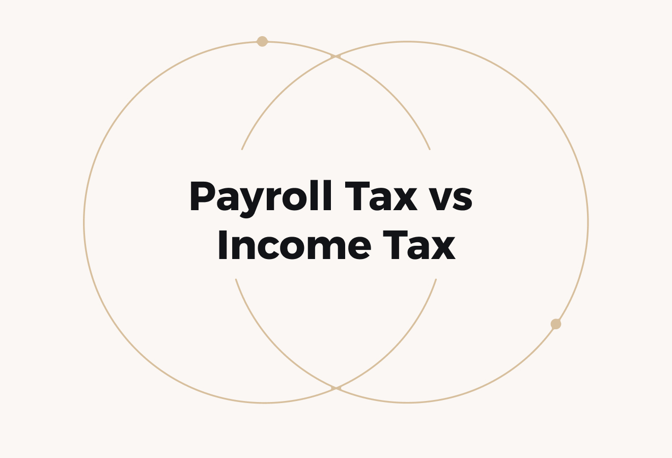 Payroll Tax vs Income Tax (Key Differences & How It Affects Employers)