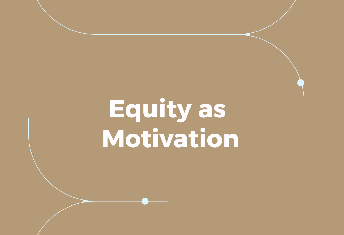 Beyond the Numbers: Equity as Motivation and Alignment 