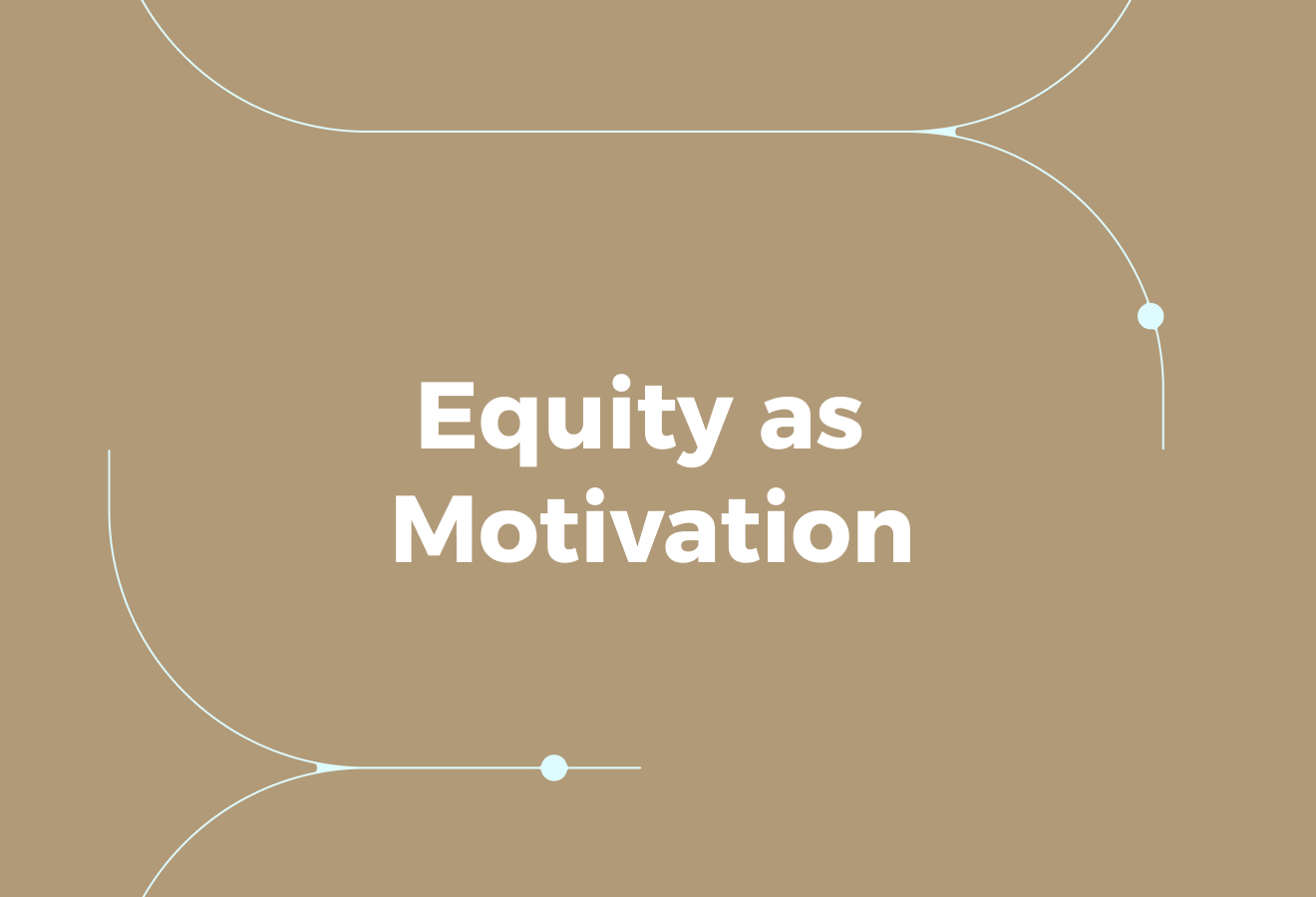 Beyond the Numbers: Equity as Motivation and Alignment