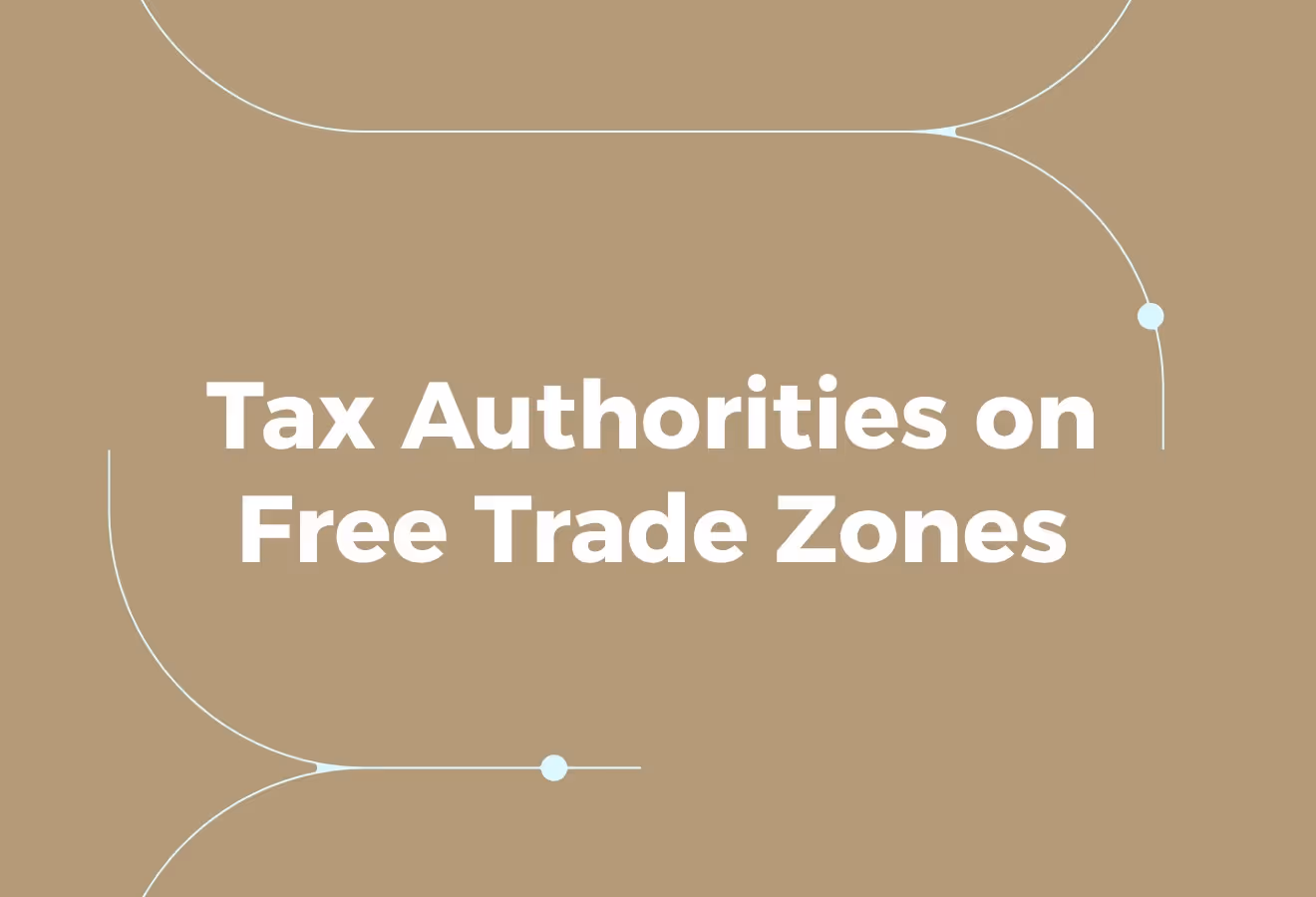 Tax Authorities on Free Trade Zones
