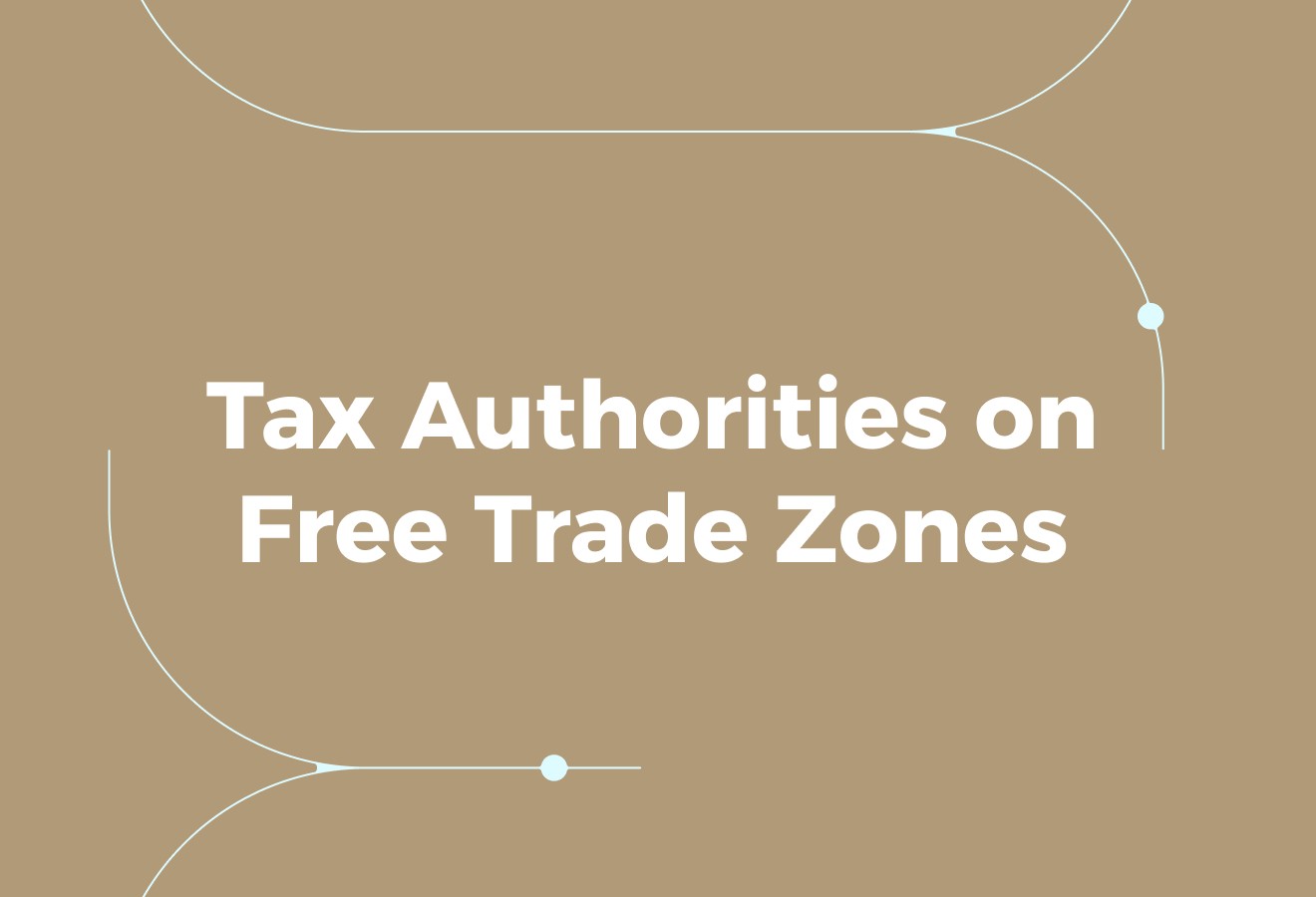Tax Authorities on Free Trade Zones