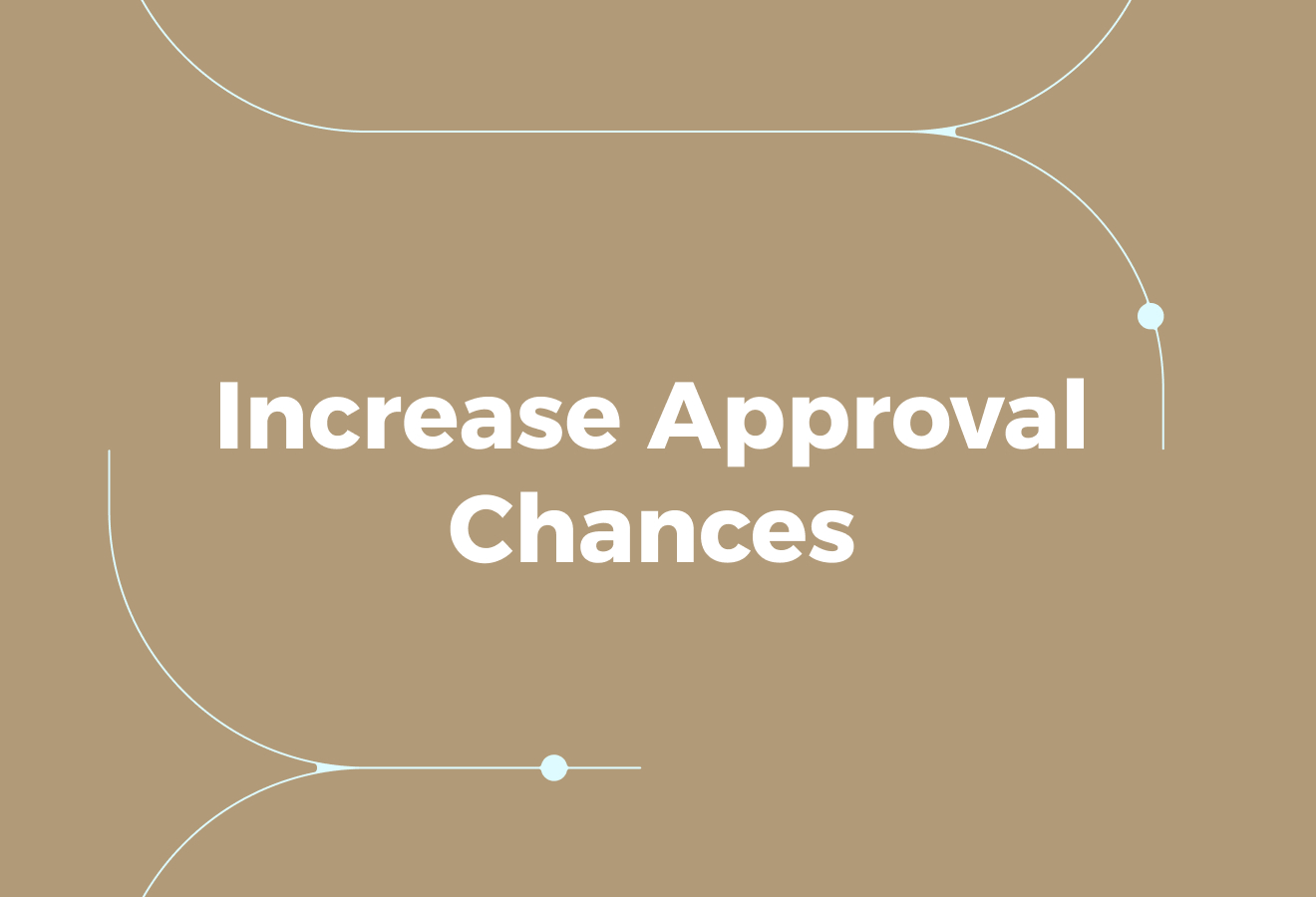 Tips for Increasing Your Chances of Approval