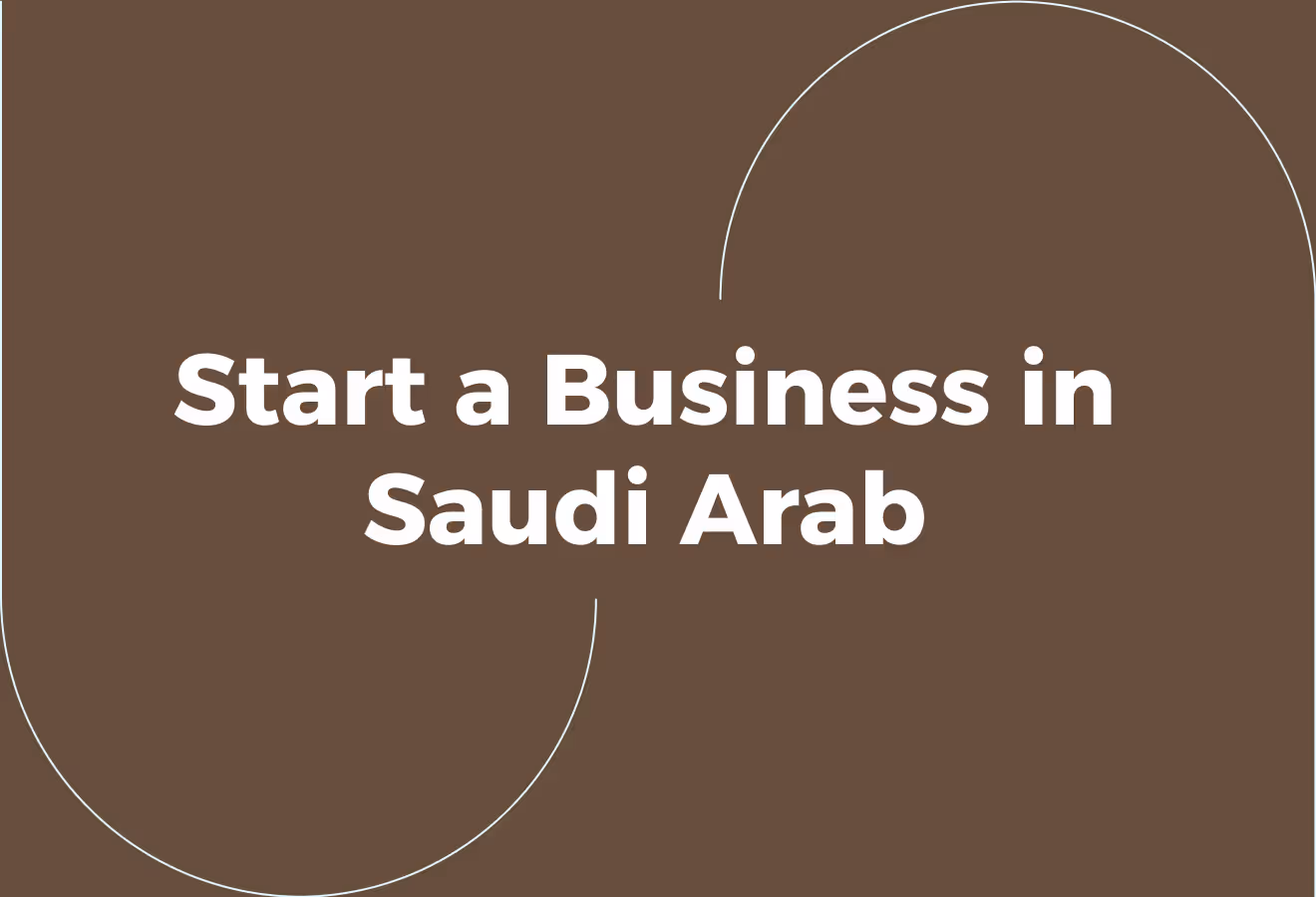 How to Start a Business in Saudi Arabia for Foreigners