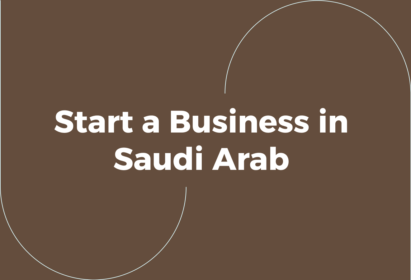How to Start a Business in Saudi Arabia for Foreigners
