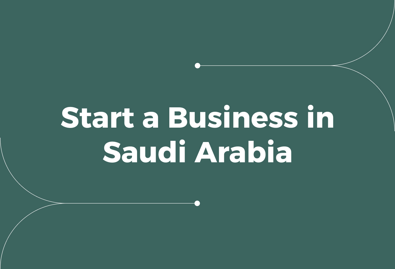 How to Start a Business in Saudi Arabia for Foreigners