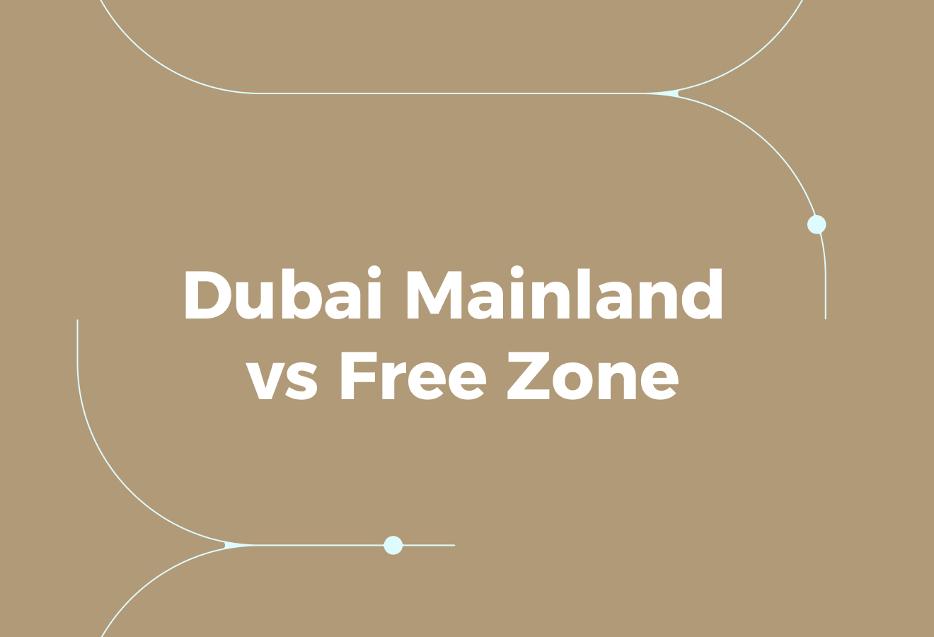Dubai Mainland vs Free Zone: Which Licence Should You Choose