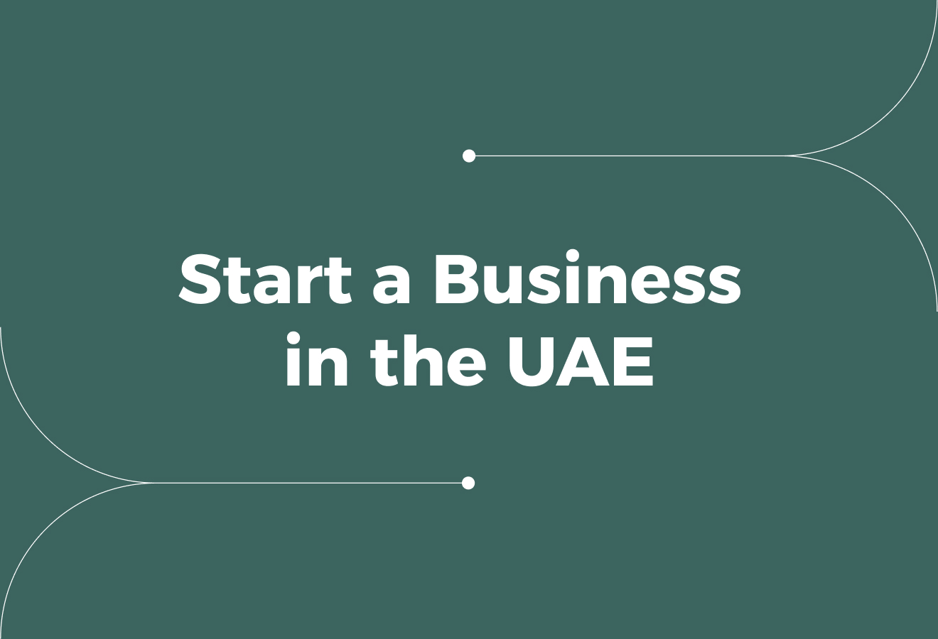How to Start a Business in the UAE as a Foreigner: A Detailed Guide
