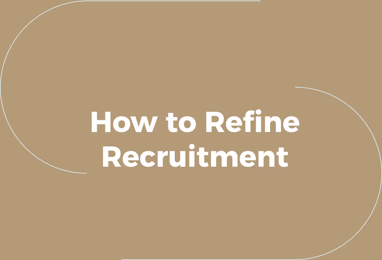 Refining Recruitment While Prioritising the Onboarding Transition 