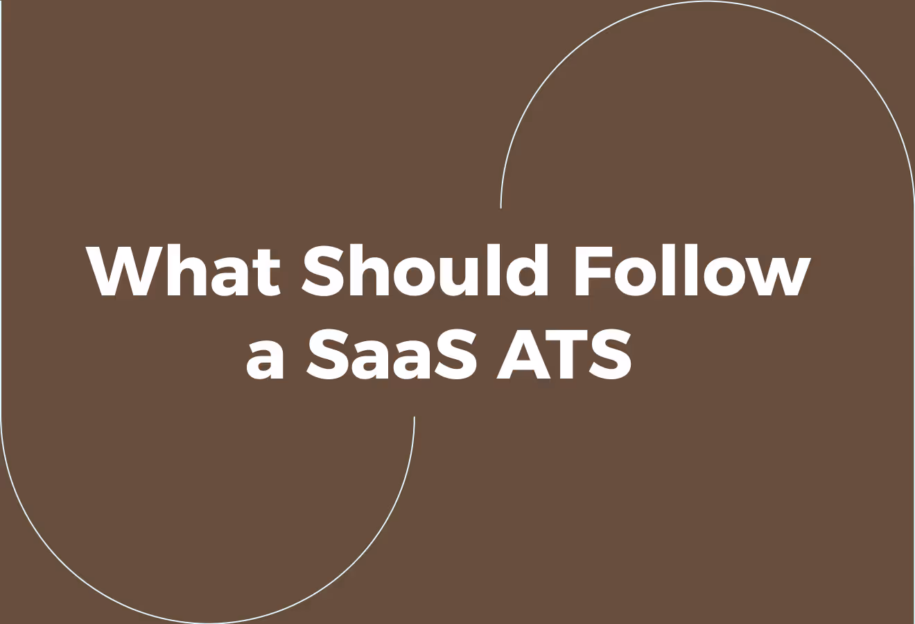 What Should Follow a SaaS ATS 
