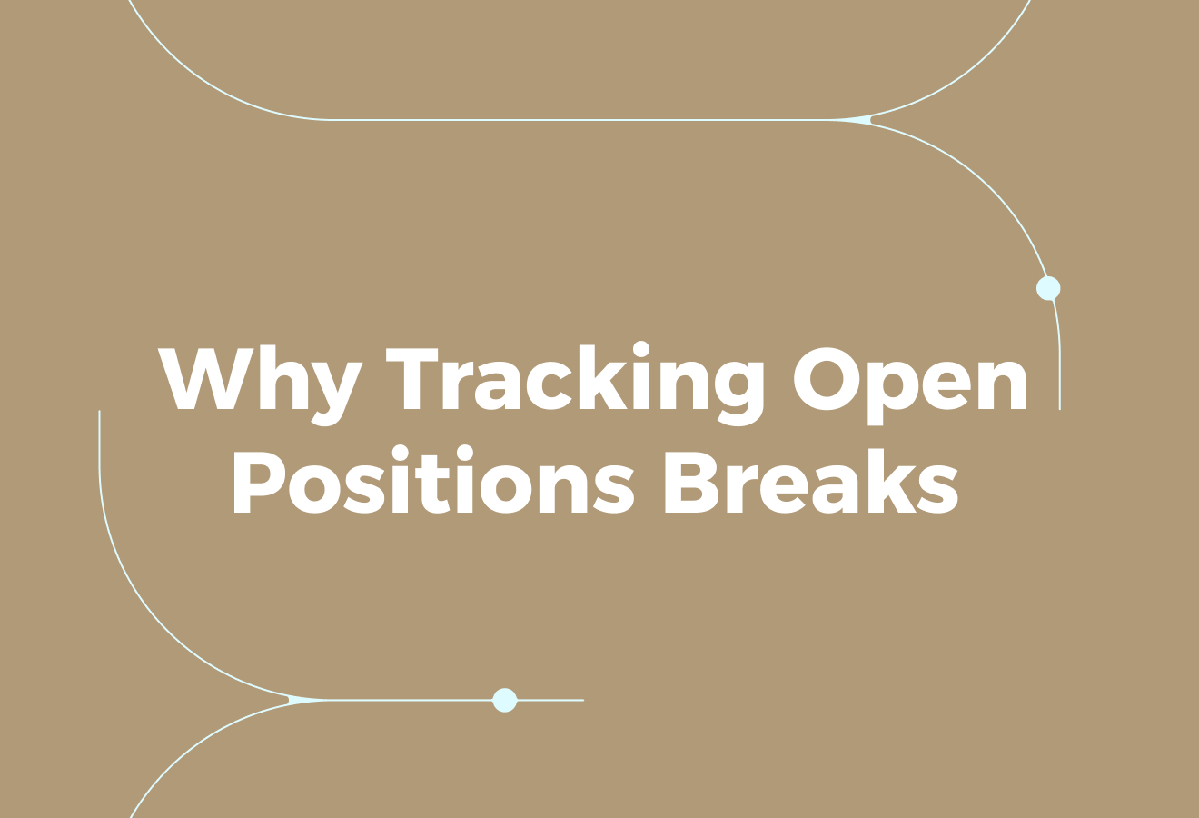 Why Tracking Open Positions Breaks Down Quickly 