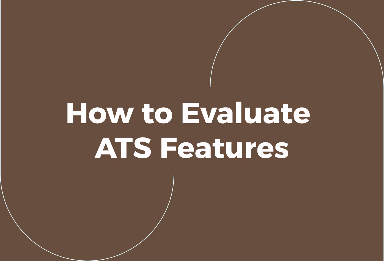 How to Evaluate ATS Features for Your Stage