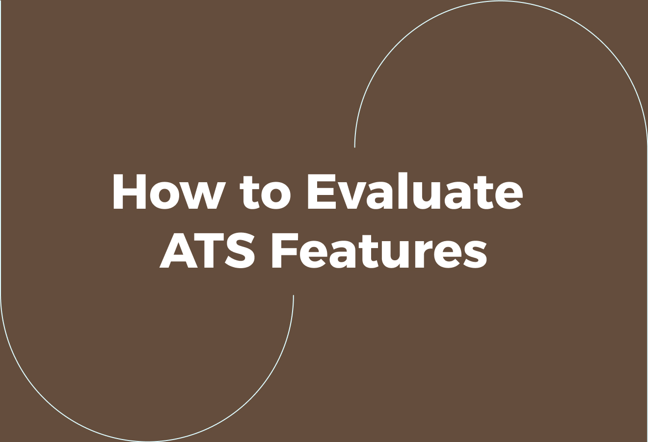 How to Evaluate ATS Features for Your Stage