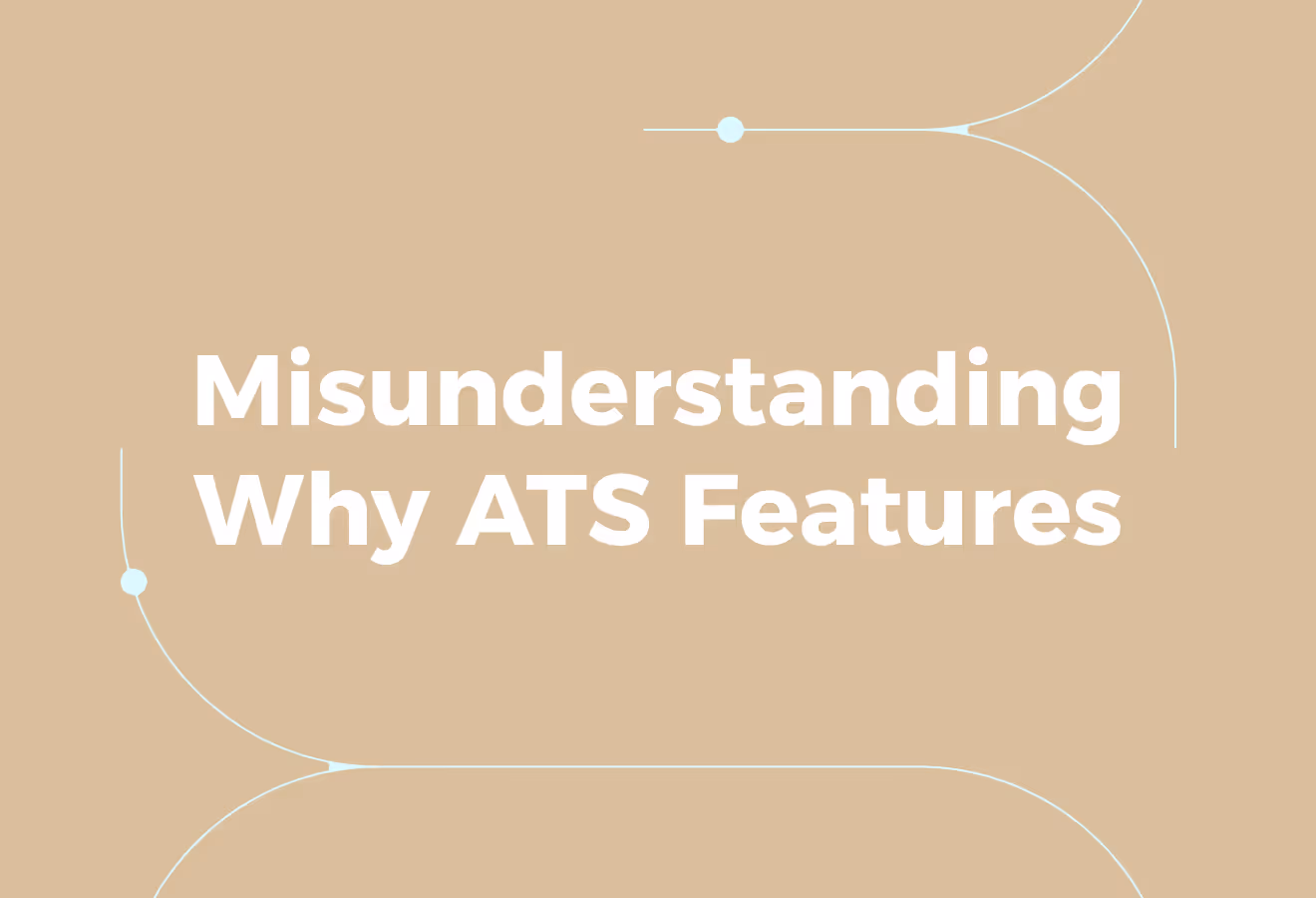 Why ATS Features Are Often Misunderstood