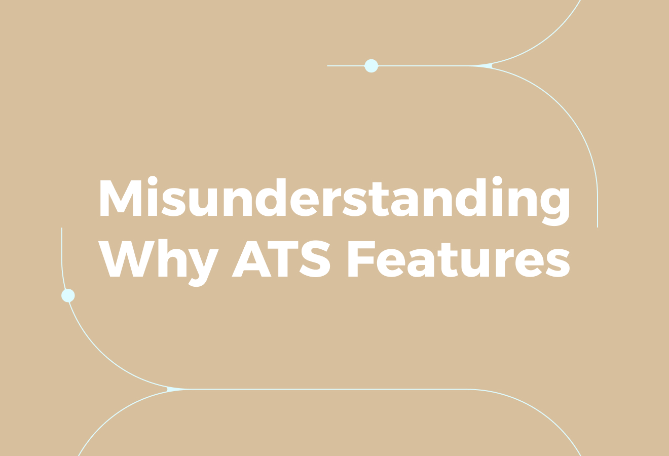 Why ATS Features Are Often Misunderstood