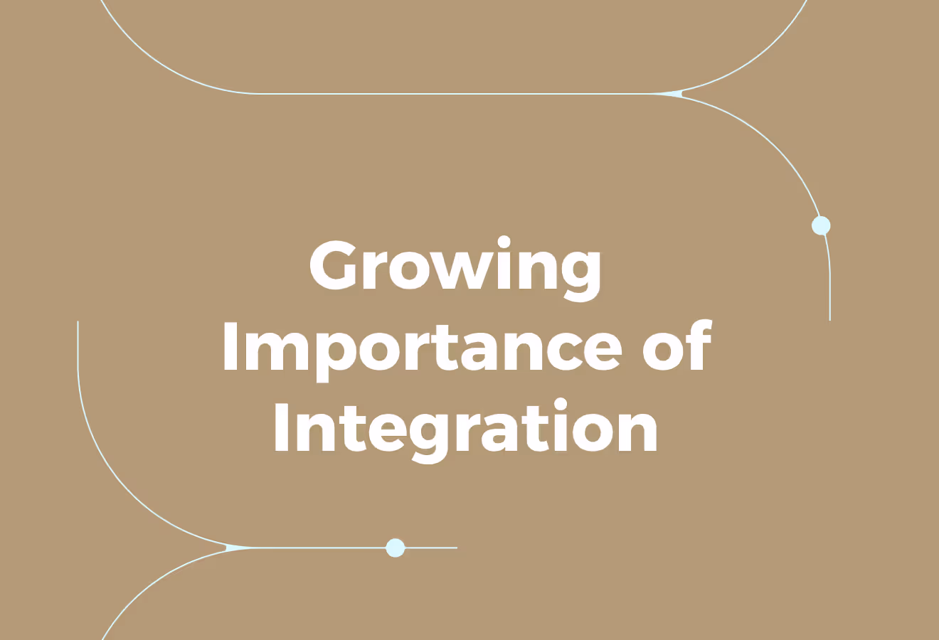Why Integration Becomes More Critical as Companies Scale